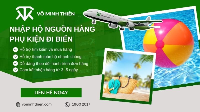 Võ Minh Thiên, đơn vị chuyên nhập hộ nguồn hàng phụ kiện đi biển uy tín"