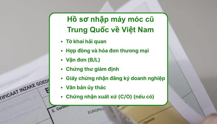 Giấy tờ, hồ sơ cần chuẩn bị để nhập máy móc cũ Trung Quốc về Việt Nam