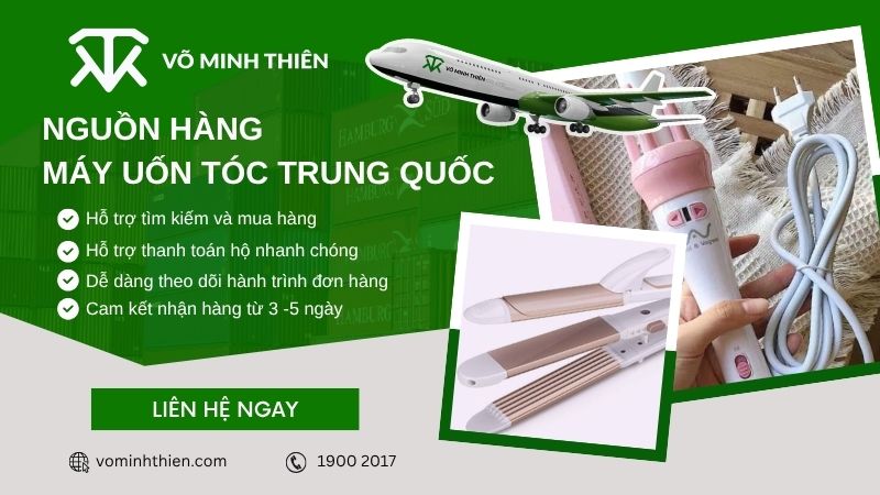 Đơn vị order hộ máy uốn tóc Trung Quốc uy tín, giá tốt
