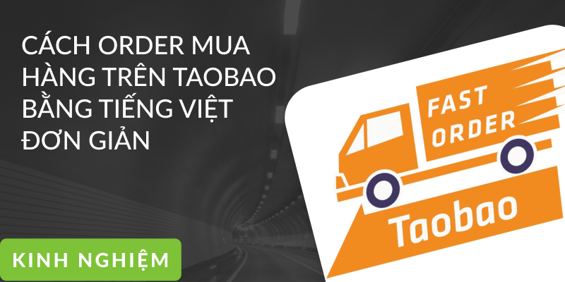 Cách Order Mua Hàng Trên Taobao Bằng Tiếng Việt Đơn Giản